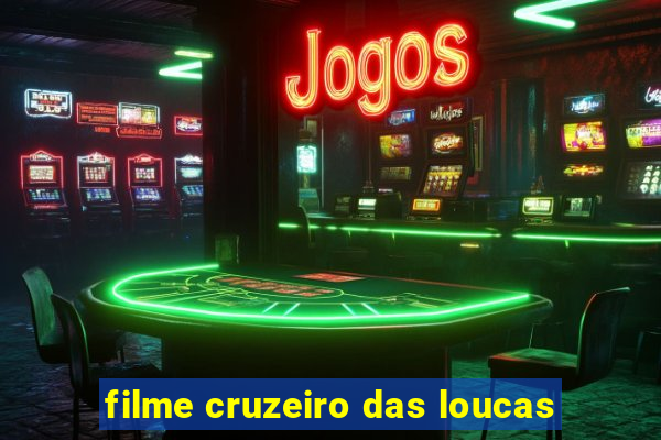 filme cruzeiro das loucas